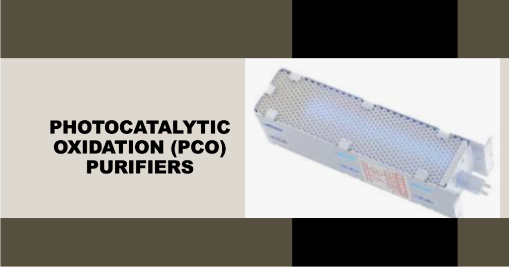 Types of Air Purifiers : Photocatalytic Oxidation (PCO) Purifiers