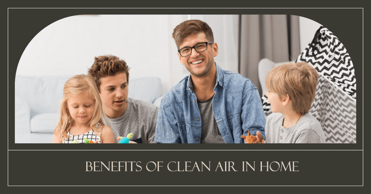 Benefits of Clean Air in Home