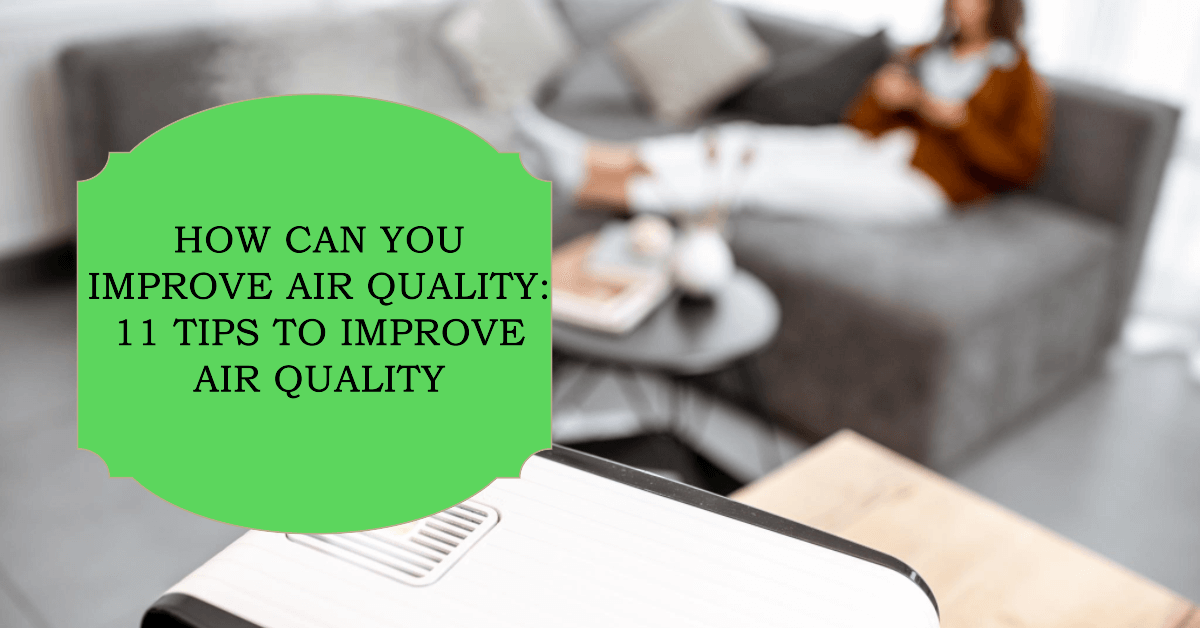 How can you improve air quality