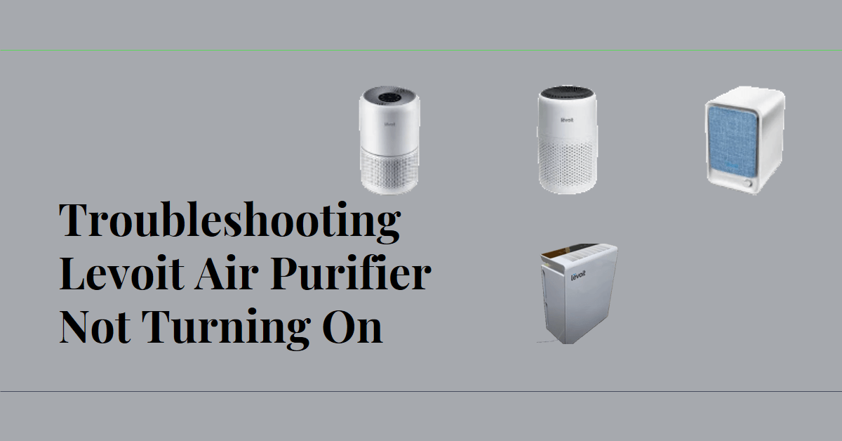 Levoit Air Purifier Not Turning On