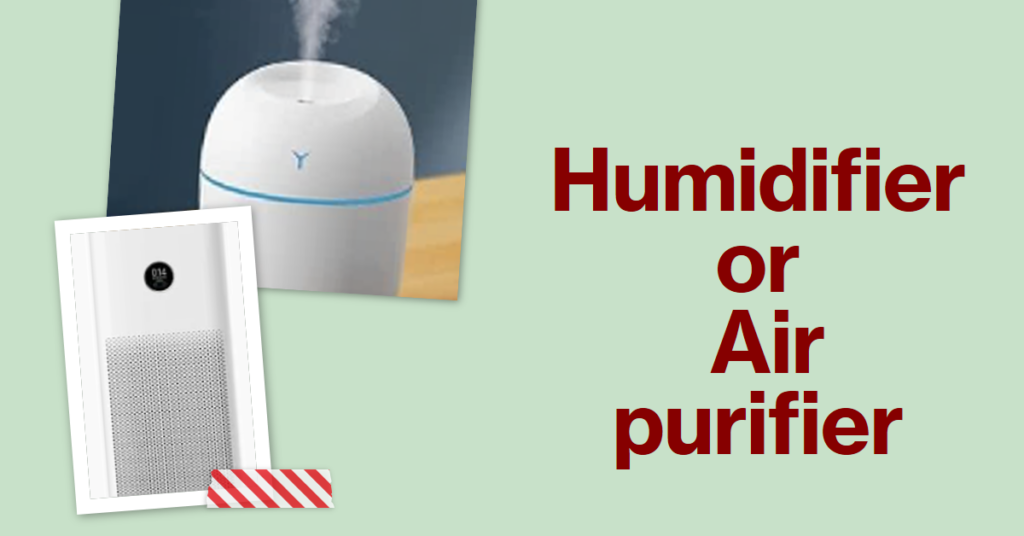 Which is better Humidifier or Air purifier